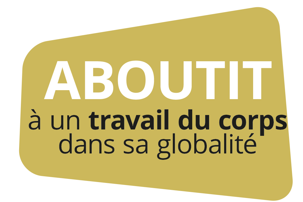 Aboutit à un travail du corps dans sa globalité